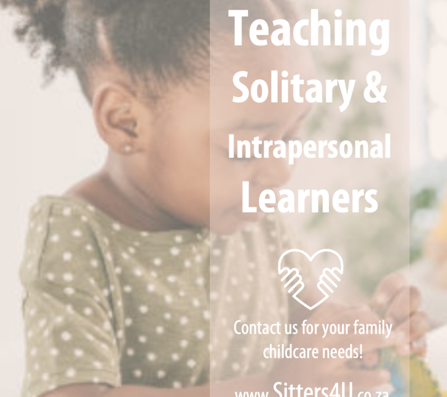 Learn to cater to Solitary and Intrapersonal Learners, Learning Preferences with Sitters4U!